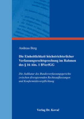 Berg | Die Einheitlichkeit höchstrichterlicher Verfassungsrechtsprechung im Rahmen des § 16 Abs. 1 BVerfGG | Buch | 978-3-8300-9029-8 | sack.de