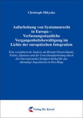 Mikyska |  Aufarbeitung von Systemunrecht in Europa – Verfassungsstaatliche Vergangenheitsbewältigung im Lichte der europäischen Integration | Buch |  Sack Fachmedien