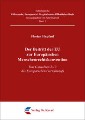 Hupfauf |  Der Beitritt der EU zur Europäischen Menschenrechtskonvention | Buch |  Sack Fachmedien
