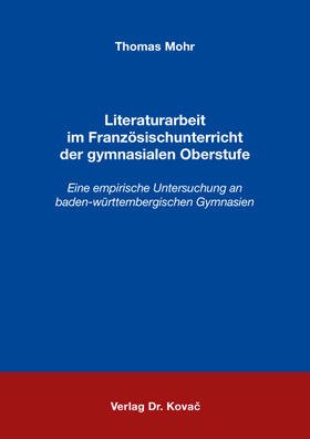 Mohr | Literaturarbeit im Französischunterricht der gymnasialen Oberstufe | Buch | 978-3-8300-9161-5 | sack.de