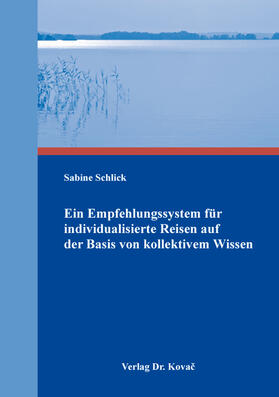 Schlick | Ein Empfehlungssystem für individualisierte Reisen auf der Basis von kollektivem Wissen | Buch | 978-3-8300-9176-9 | sack.de