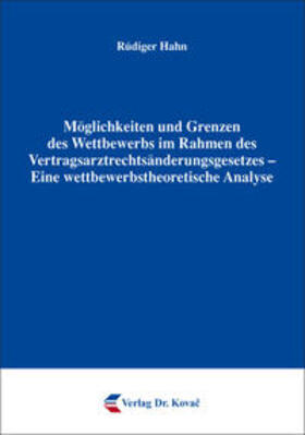 Hahn | Möglichkeiten und Grenzen des Wettbewerbs im Rahmen des Vertragsarztrechtsänderungsgesetzes – Eine wettbewerbstheoretische Analyse | Buch | 978-3-8300-9180-6 | sack.de