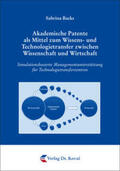 Backs |  Akademische Patente als Mittel zum Wissens- und Technologietransfer zwischen Wissenschaft und Wirtschaft | Buch |  Sack Fachmedien