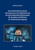 Gmeiner |  Gesundheitsökonomische Konsequenzen der Digitalisierung bei Gesundheitsdienstleistungen für Qualität und Effizienz der Patientenversorgung | Buch |  Sack Fachmedien