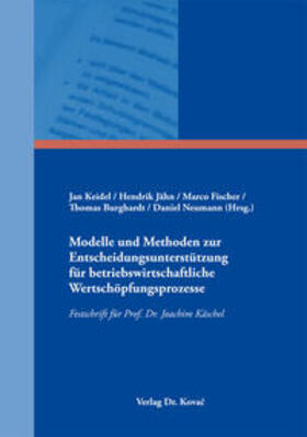 Keidel / Jähn / Fischer | Modelle und Methoden zur Entscheidungsunterstützung für betriebswirtschaftliche Wertschöpfungsprozesse | Buch | 978-3-8300-9229-2 | sack.de