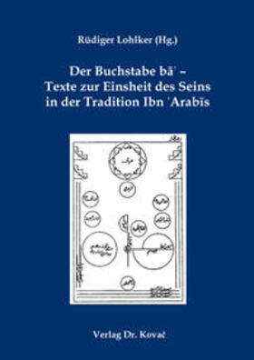 Lohlker | Der Buchstabe ba’ – Texte zur Einsheit des Seins in der Tradition Ibn ?Arabis | Buch | 978-3-8300-9233-9 | sack.de
