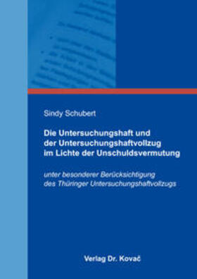 Schubert | Die Untersuchungshaft und der Untersuchungshaftvollzug im Lichte der Unschuldsvermutung | Buch | 978-3-8300-9237-7 | sack.de