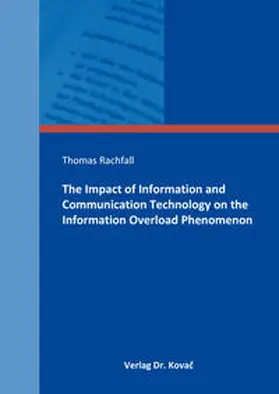 Rachfall |  The Impact of Information and Communication Technology on the Information Overload Phenomenon | Buch |  Sack Fachmedien