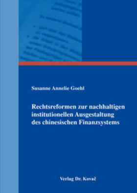 Goehl | Rechtsreformen zur nachhaltigen institutionellen Ausgestaltung des chinesischen Finanzsystems | Buch | 978-3-8300-9257-5 | sack.de