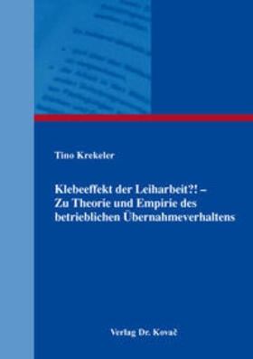 Krekeler | Klebeeffekt der Leiharbeit?! – Zu Theorie und Empirie des betrieblichen Übernahmeverhaltens | Buch | 978-3-8300-9260-5 | sack.de