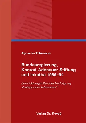 Tillmanns |  Bundesregierung, Konrad-Adenauer-Stiftung und Inkatha 1985–94 | Buch |  Sack Fachmedien