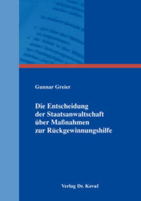 Greier | Die Entscheidung der Staatsanwaltschaft über Maßnahmen zur Rückgewinnungshilfe | Buch | 978-3-8300-9296-4 | sack.de