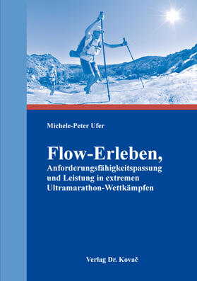 Ufer | Flow-Erleben, Anforderungsfähigkeitspassung und Leistung in extremen Ultramarathon-Wettkämpfen | Buch | 978-3-8300-9303-9 | sack.de