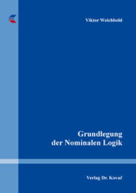 Weichbold |  Grundlegung der Nominalen Logik | Buch |  Sack Fachmedien