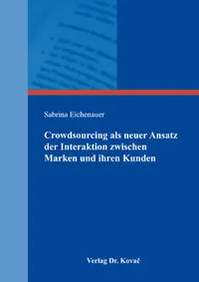 Eichenauer |  Crowdsourcing als neuer Ansatz der Interaktion zwischen Marken und ihren Kunden | Buch |  Sack Fachmedien