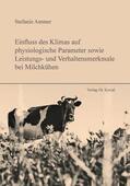Ammer |  Einfluss des Klimas auf physiologische Parameter sowie Leistungs- und Verhaltensmerkmale bei Milchkühen | Buch |  Sack Fachmedien