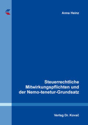 Heinz |  Steuerrechtliche Mitwirkungspflichten und der Nemo-tenetur-Grundsatz | Buch |  Sack Fachmedien