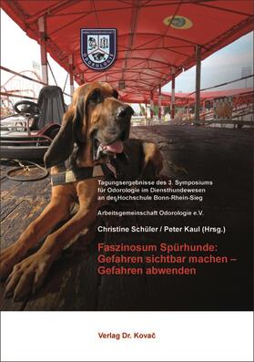 Schüler / Kaul | Faszinosum Spürhunde: Gefahren sichtbar machen – Gefahren abwenden | Buch | 978-3-8300-9369-5 | sack.de