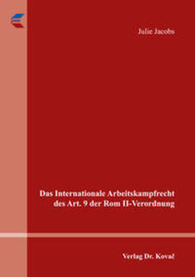 Jacobs | Das Internationale Arbeitskampfrecht des Art. 9 der Rom II-Verordnung | Buch | 978-3-8300-9373-2 | sack.de