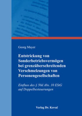 Mayer | Entstrickung von Sonderbetriebsvermögen bei grenzüberschreitenden Verschmelzungen von Personengesellschaften | Buch | 978-3-8300-9403-6 | sack.de