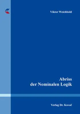 Weichbold |  Abriss der Nominalen Logik | Buch |  Sack Fachmedien