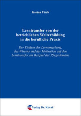 Fisch | Lerntransfer von der betrieblichen Weiterbildung in die berufliche Praxis | Buch | 978-3-8300-9472-2 | sack.de