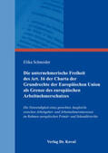 Schneider |  Die unternehmerische Freiheit des Art. 16 der Charta der Grundrechte der Europäischen Union als Grenze des europäischen Arbeitnehmerschutzes | Buch |  Sack Fachmedien