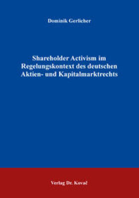 Gerlicher | Shareholder Activism im Regelungskontext des deutschen Aktien- und Kapitalmarktrechts | Buch | 978-3-8300-9534-7 | sack.de