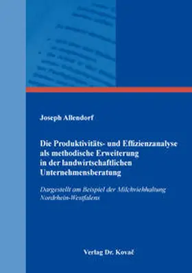 Allendorf |  Die Produktivitäts- und Effizienzanalyse als methodische Erweiterung in der landwirtschaftlichen Unternehmensberatung | Buch |  Sack Fachmedien