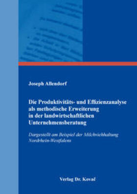 Allendorf | Die Produktivitäts- und Effizienzanalyse als methodische Erweiterung in der landwirtschaftlichen Unternehmensberatung | Buch | 978-3-8300-9551-4 | sack.de