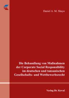 Shayo | Die Behandlung von Maßnahmen der Corporate Social Responsibility im deutschen und tansanischen Gesellschafts- und Wettbewerbsrecht | Buch | 978-3-8300-9556-9 | sack.de