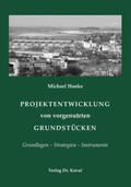 Hanke |  Projektentwicklung von vorgenutzten Grundstücken | Buch |  Sack Fachmedien