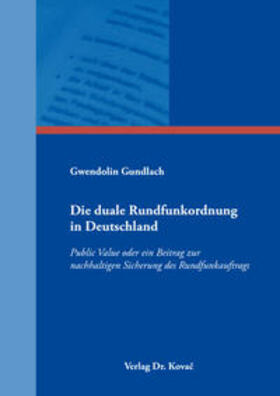 Gundlach | Die duale Rundfunkordnung in Deutschland | Buch | 978-3-8300-9581-1 | sack.de
