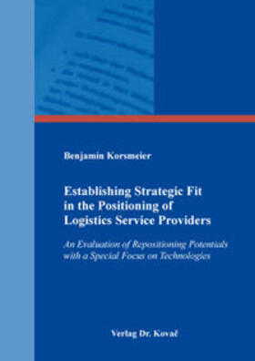 Korsmeier | Establishing Strategic Fit in the Positioning of Logistics Service Providers | Buch | 978-3-8300-9611-5 | sack.de