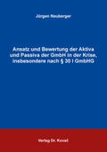Neuberger |  Ansatz und Bewertung der Aktiva und Passiva der GmbH in der Krise, insbesondere nach § 30 I GmbHG | Buch |  Sack Fachmedien
