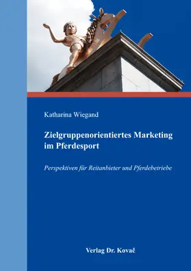 Wiegand | Zielgruppenorientiertes Marketing im Pferdesport | Buch | 978-3-8300-9629-0 | www.sack.de