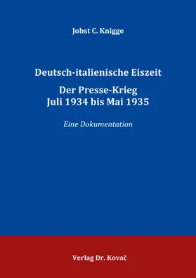 Knigge |  Deutsch-italienische Eiszeit. Der Presse-Krieg Juli 1934 bis Mai 1935 | Buch |  Sack Fachmedien