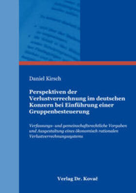 Kirsch | Perspektiven der Verlustverrechnung im deutschen Konzern bei Einführung einer Gruppenbesteuerung | Buch | 978-3-8300-9681-8 | sack.de