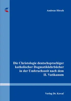 Hirsch |  Die Christologie deutschsprachiger katholischer Dogmatiklehrbücher in der Umbruchszeit nach dem II. Vatikanum | Buch |  Sack Fachmedien