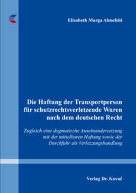 Ahnefeld |  Die Haftung der Transportperson für schutzrechtsverletzende Waren nach dem deutschen Recht | Buch |  Sack Fachmedien