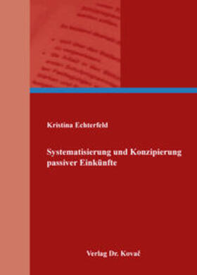 Echterfeld | Systematisierung und Konzipierung passiver Einkünfte | Buch | 978-3-8300-9742-6 | sack.de