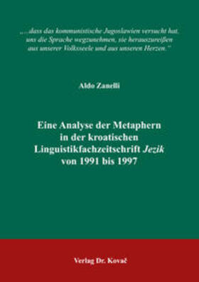 Zanelli | Eine Analyse der Metaphern in der kroatischen Linguistikfachzeitschrift Jezik von 1991 bis 1997 | Buch | 978-3-8300-9773-0 | sack.de