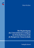 Kirchner |  Die Begünstigung des Unternehmensvermögens im Erbschaftsteuerrecht als Beispiel der Steuertechnik | Buch |  Sack Fachmedien
