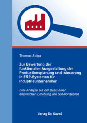 Solga | Zur Bewertung der funktionalen Ausgestaltung der Produktionsplanung und -steuerung in ERP-Systemen für Industrieunternehmen | Buch | 978-3-8300-9784-6 | sack.de