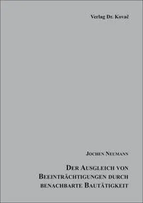 Neumann | Der Ausgleich von Beeinträchtigungen durch benachbarte Bautätigkeit | Buch | 978-3-8300-9791-4 | www.sack.de