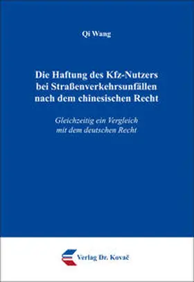 Wang |  Die Haftung des Kfz-Nutzers bei Straßenverkehrsunfällen nach dem chinesischen Recht | Buch |  Sack Fachmedien