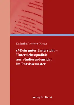 Verrière (Hrsg.) / Verriere |  (M)ein guter Unterricht – Unterrichtsqualität aus Studierendensicht im Praxissemester | Buch |  Sack Fachmedien