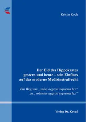 Koch |  Der Eid des Hippokrates gestern und heute – sein Einfluss auf das moderne Medizinstrafrecht | Buch |  Sack Fachmedien