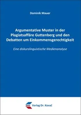 Mauer |  Argumentative Muster in der Plagiatsaffäre Guttenberg und den Debatten um Einkommensgerechtigkeit | Buch |  Sack Fachmedien