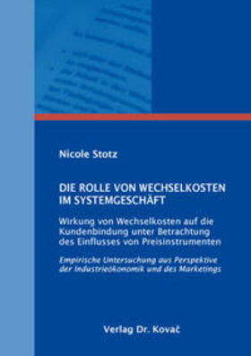 Stotz | Die Rolle von Wechselkosten im Systemgeschäft | Buch | 978-3-8300-9856-0 | sack.de